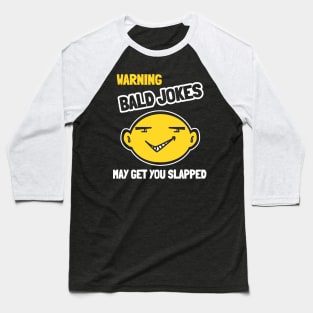 Warning Bald Jokes May Get You Slapped Baseball T-Shirt